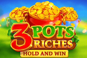 3 Pots Riches Extra: Hold and Win